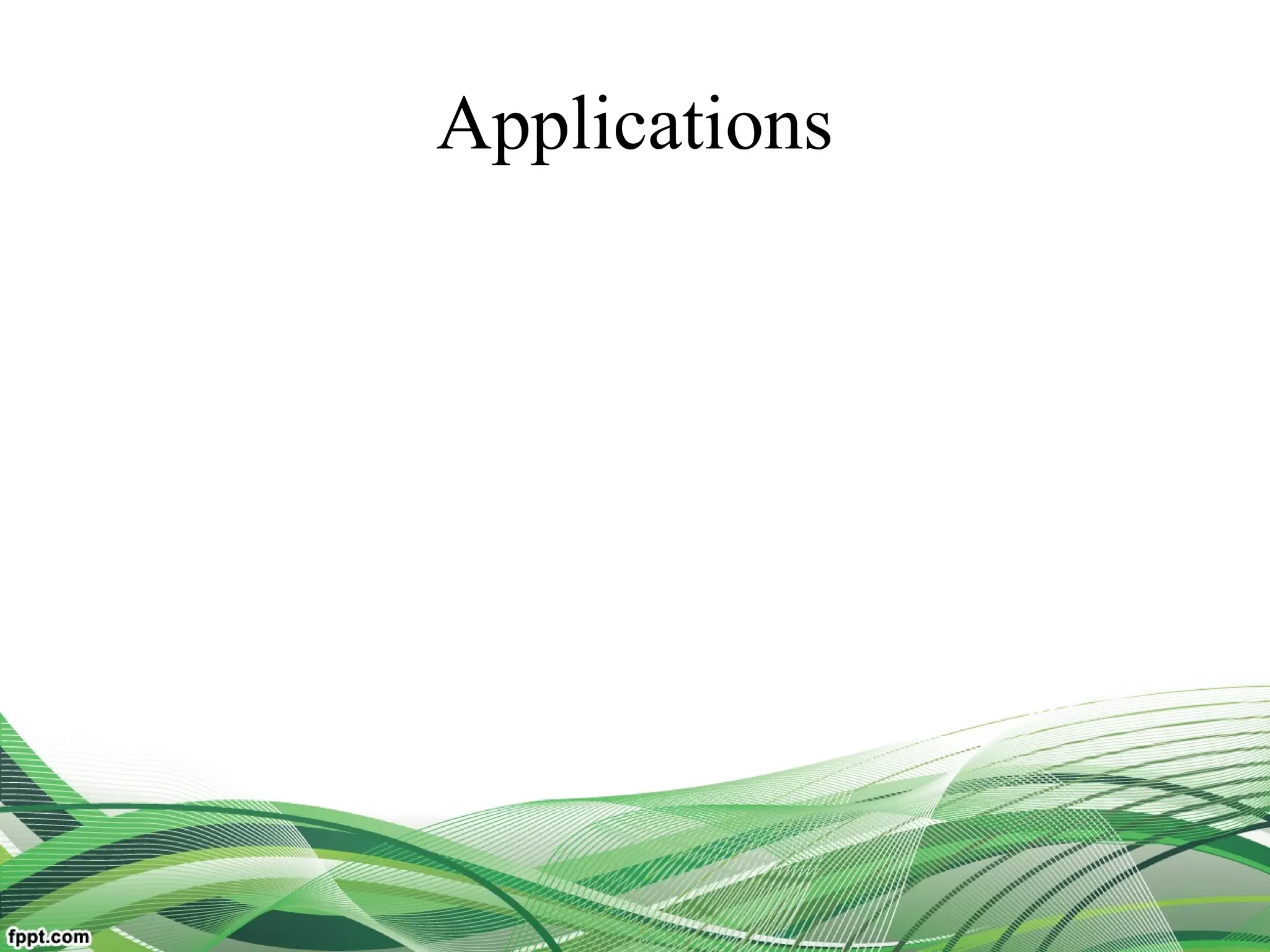 Applications
 