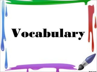 Vocabulary
 