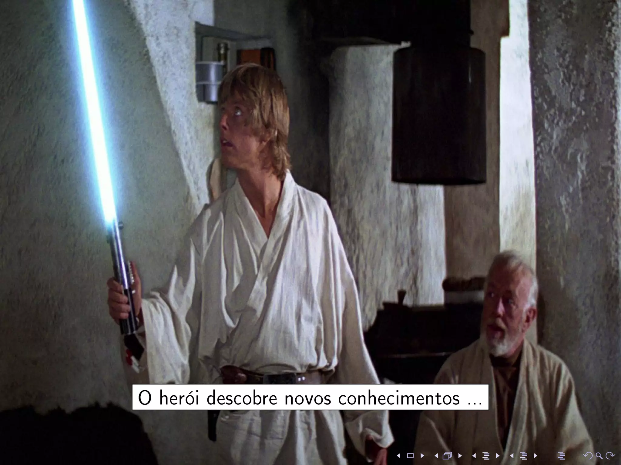 O herói descobre novos conhecimentos ...
 