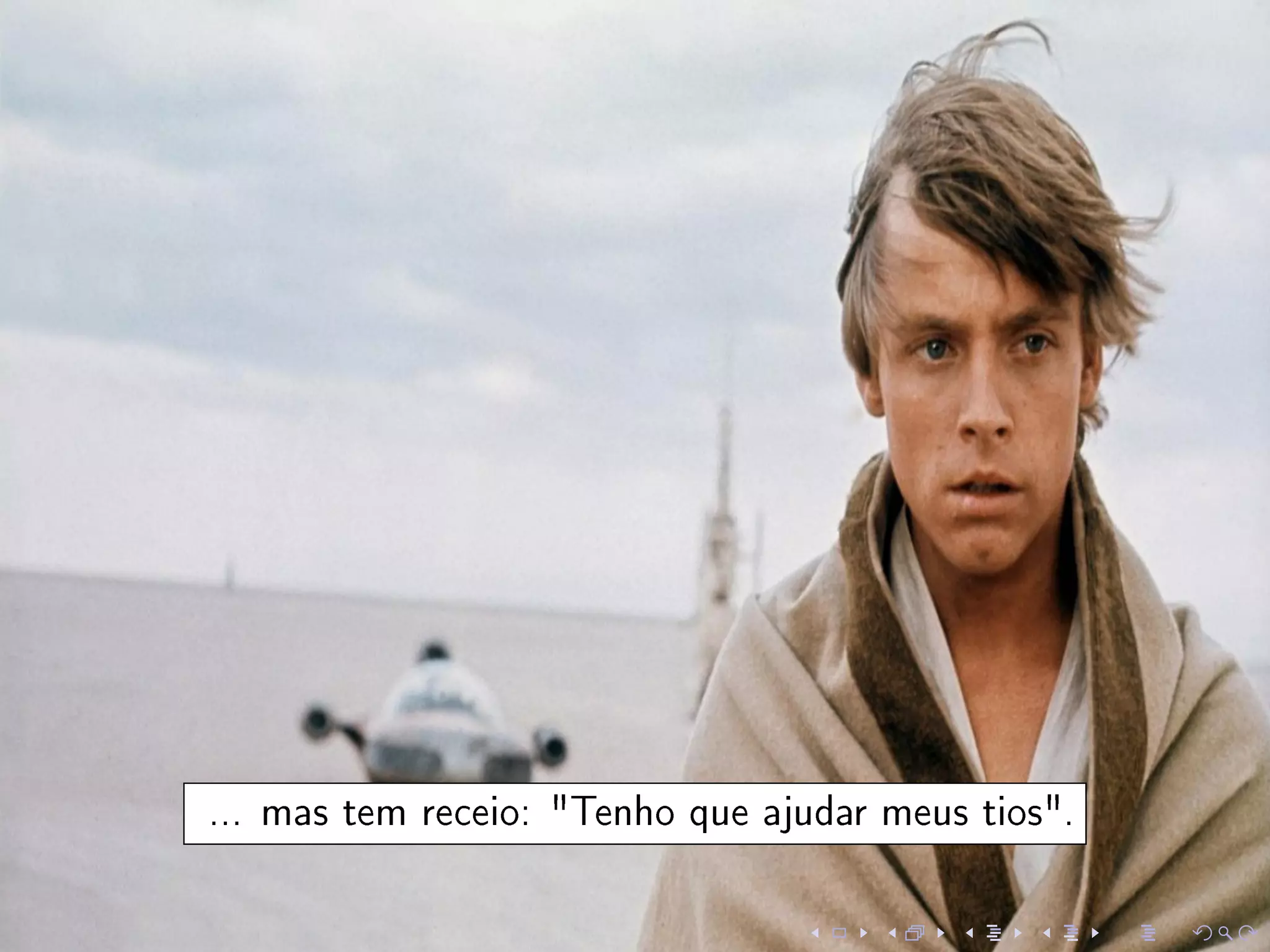 ... mas tem receio: Tenho que ajudar meus tios.
 