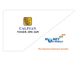 The Payment Network of India
TICKER- OTC: CLPI
Thursday, 31 March 2016 1
 