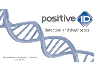 detection and diagnostics
RedChip Global Online Growth Conference
April 28, 2016
 