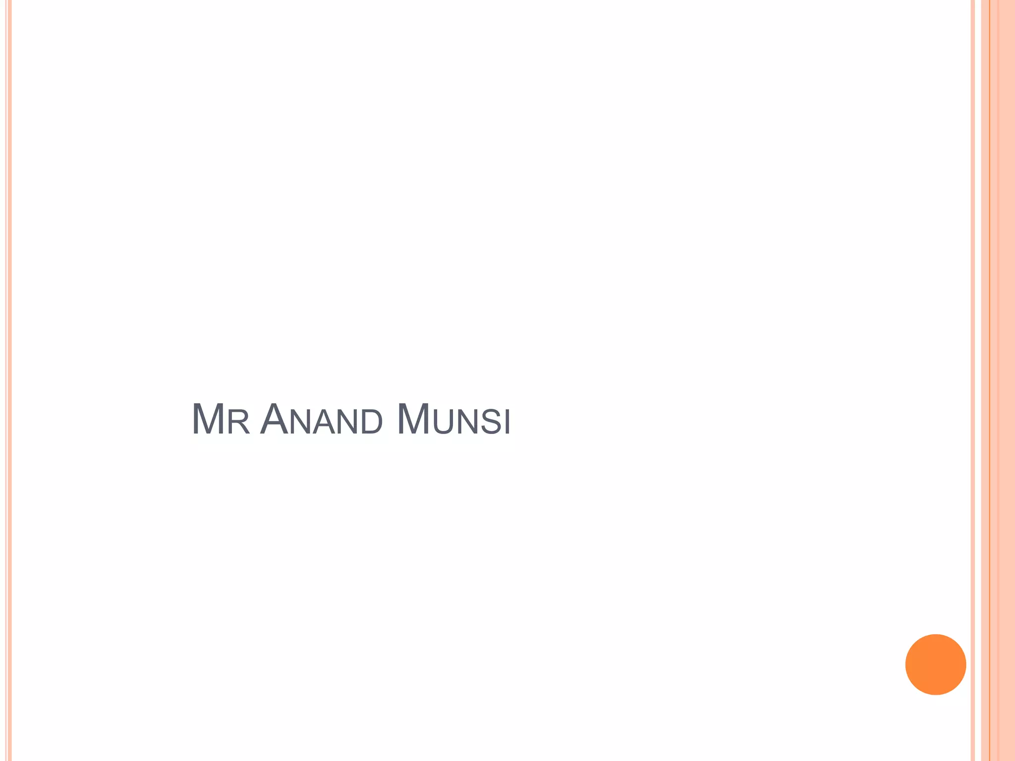 MR ANAND MUNSI
 