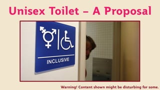 Unisex Toilet - A Proposal
