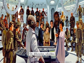 Os diferentes rebeldes
 