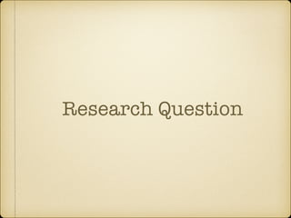 Research Question
 