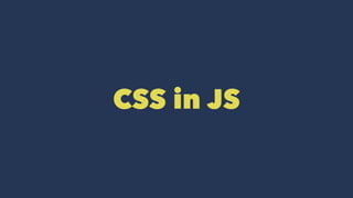 CSS in JS
 