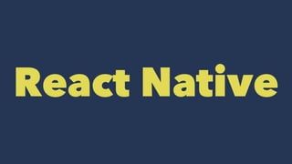 React Native
 