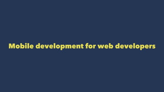 Mobile development for web developers
 