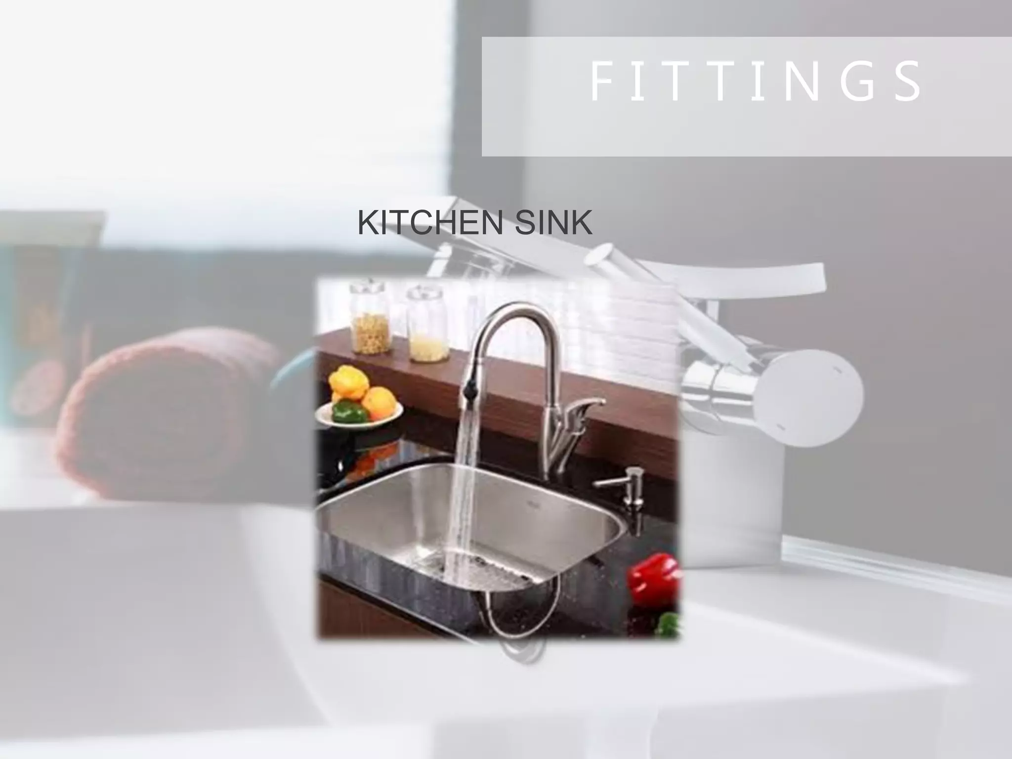 F I T T I N G S
KITCHEN SINK
 