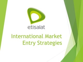 International Market
Entry Strategies
 