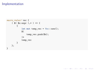 .
.
.
.
.
.
.
.
.
.
.
.
.
.
.
.
.
.
.
.
.
.
.
.
.
.
.
.
.
.
.
.
.
.
.
.
.
.
.
.
Implementation
macro_rules! vec {
( $( $x:expr ),* ) => {
{
let mut temp_vec = Vec::new();
$(
temp_vec.push($x);
)*
temp_vec
}
};
}
 