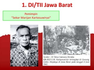 1. DI/TII Jawa Barat
Pemimpin
“Sekar Marijan Kartosuwiryo”
 