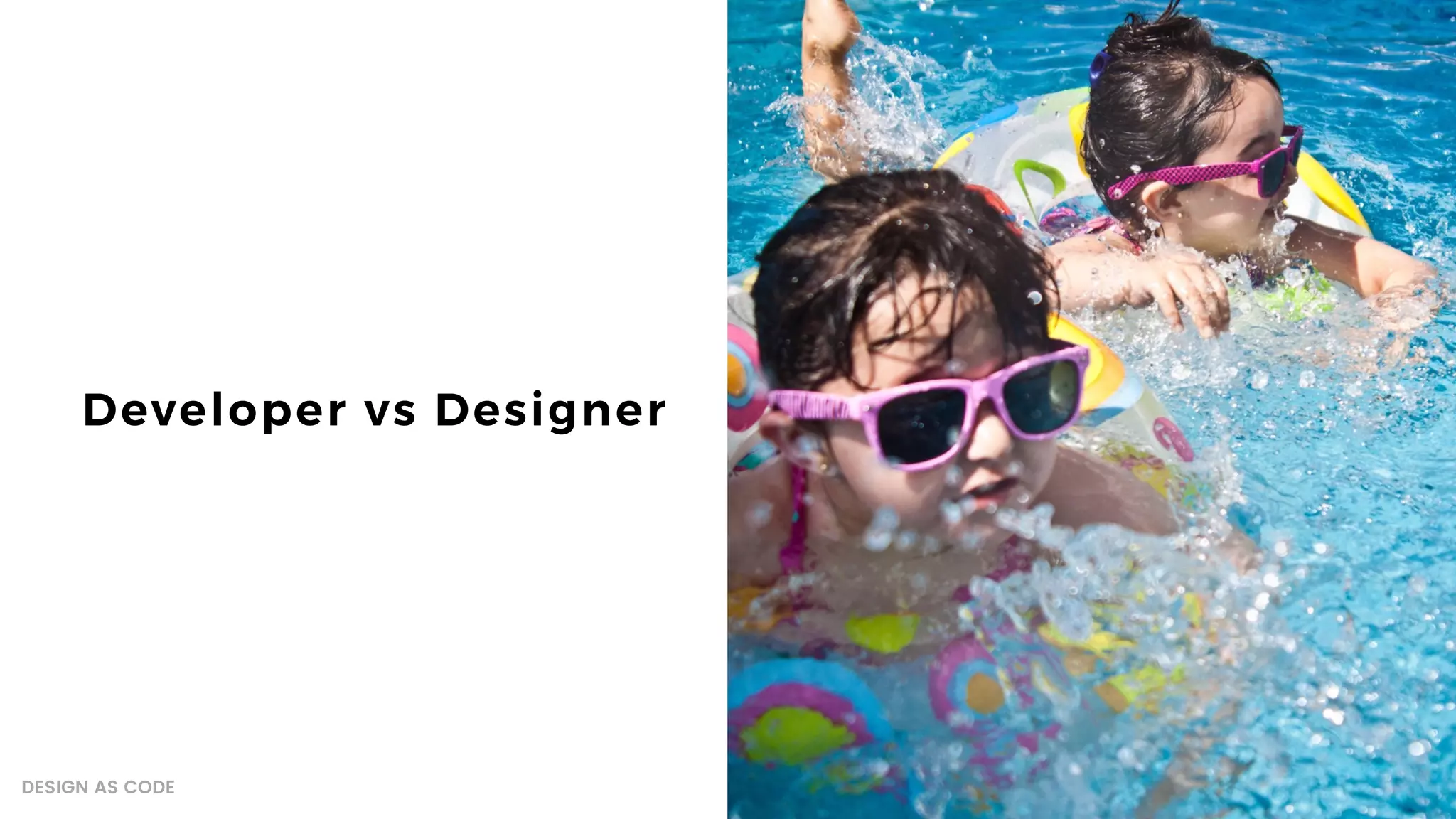 8
Developer vs Designer
DESIGN AS CODE
 