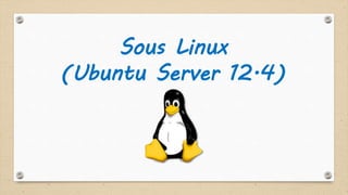 Sous Linux
(Ubuntu Server 12.4)
 