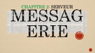 CHAPITRE 2: SERVEUR
 