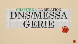 CHAPITRE 3: LA RELATION
 