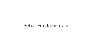 Behat Fundamentals
 