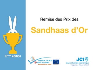 Sandhaas d’Or
Remise des Prix des
27ème édition
 
