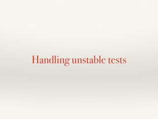 Handling unstable tests
 
