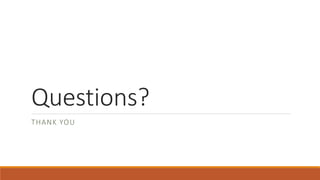 Questions?
THANK YOU
 