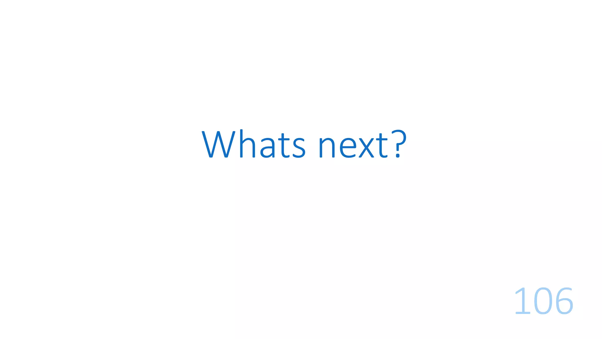 Whats next?
106
 