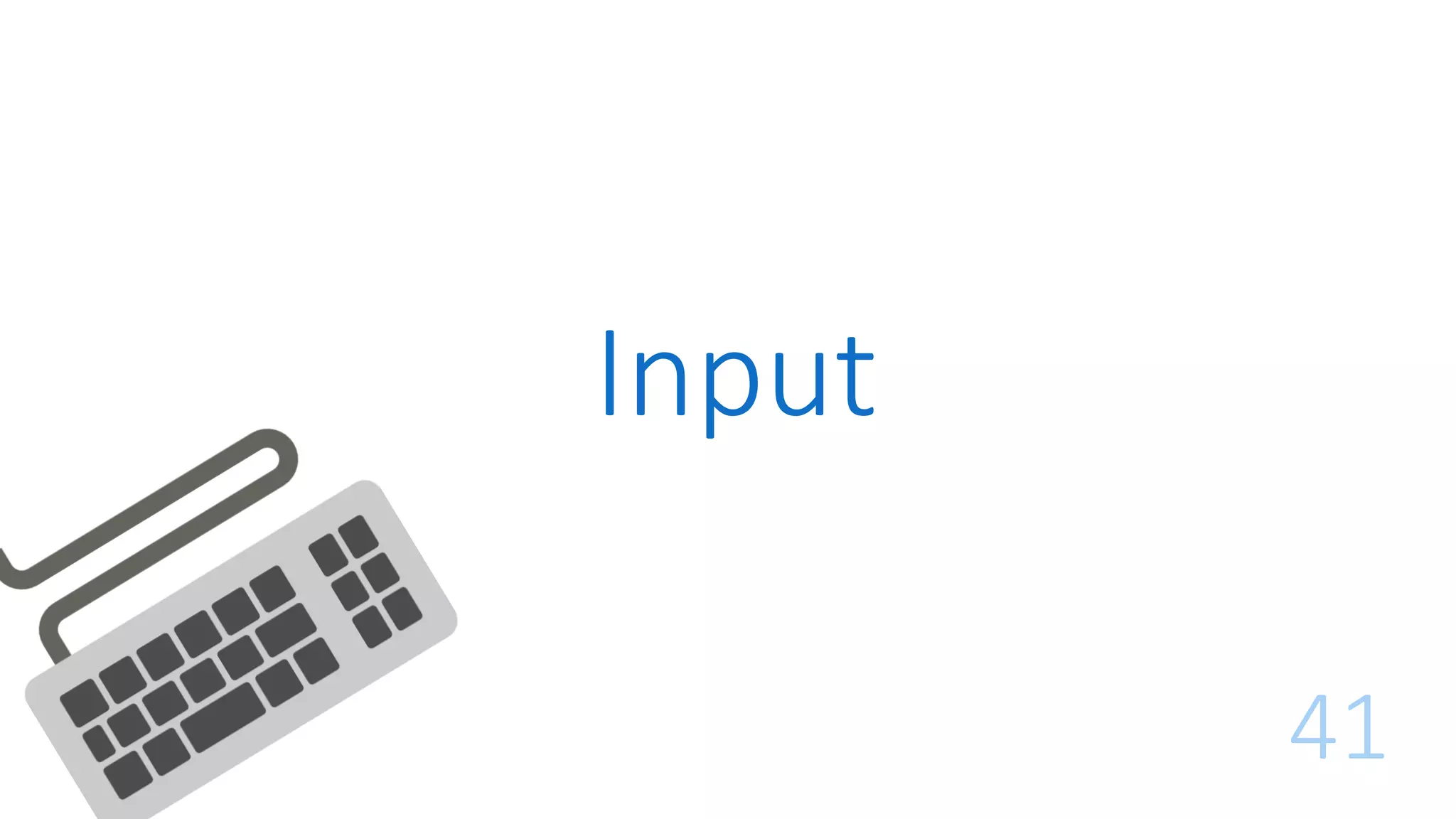 41
Input
 