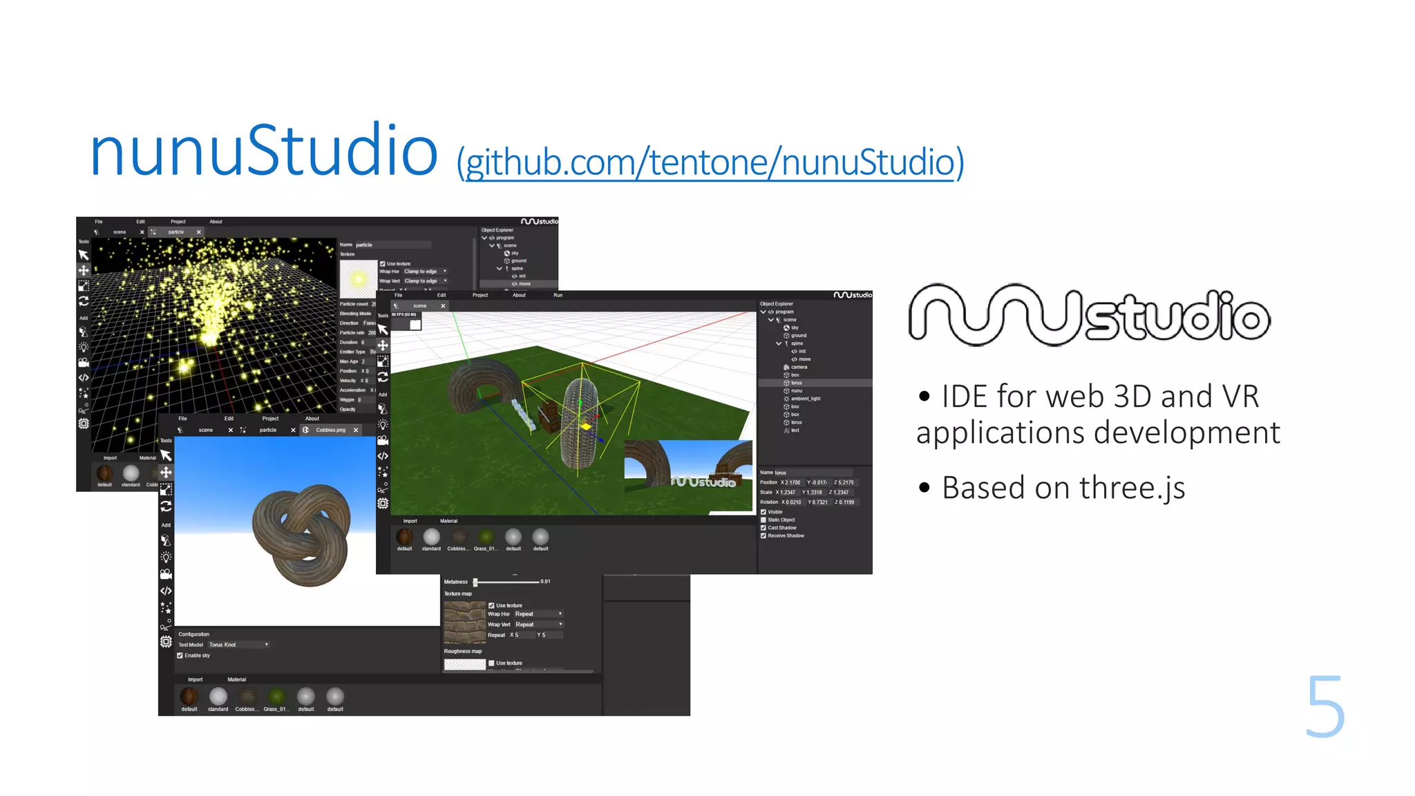 5
nunuStudio (github.com/tentone/nunuStudio)
• IDE for web 3D and VR
applications development
• Based on three.js
 
