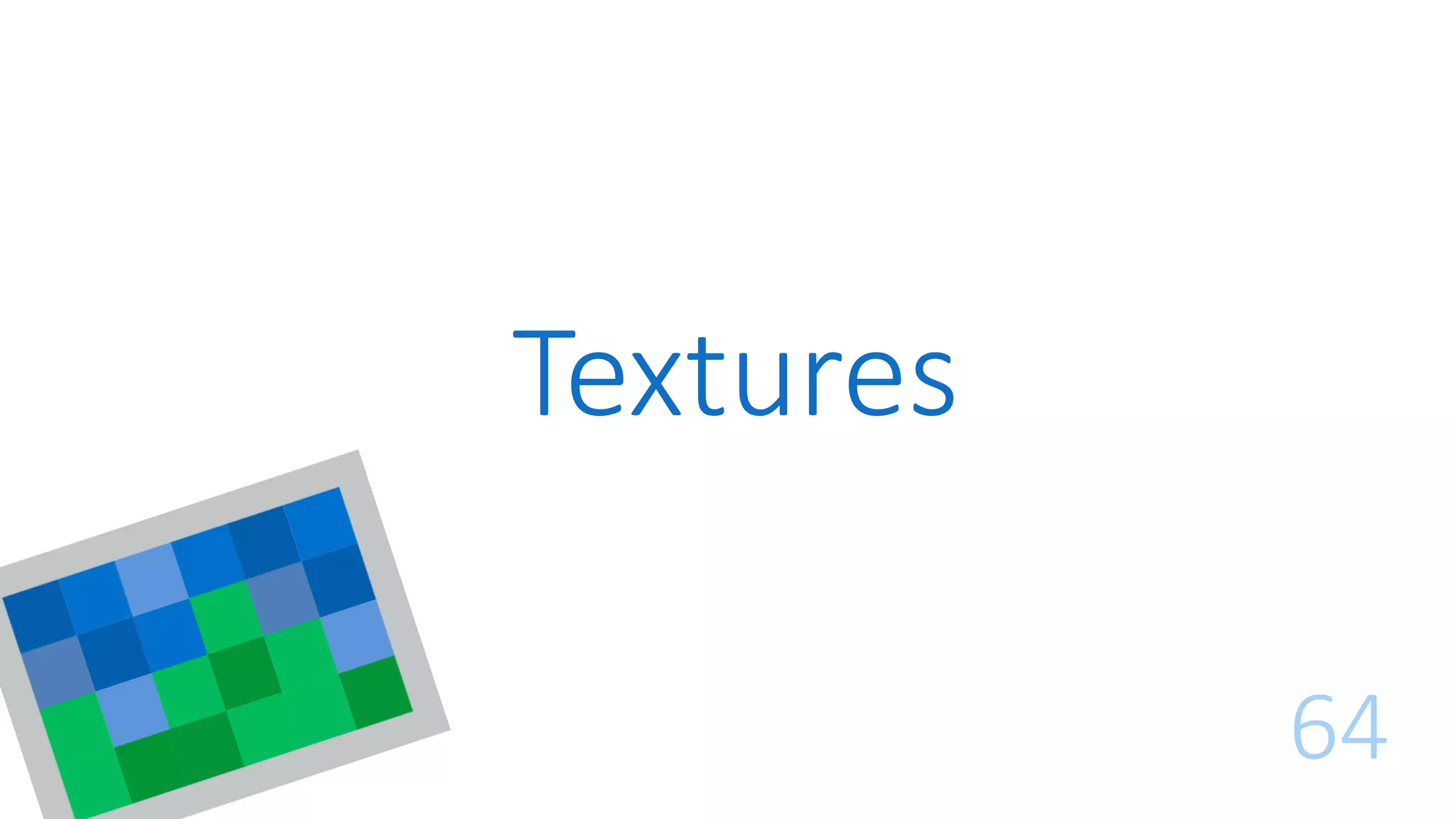 Textures
64
 