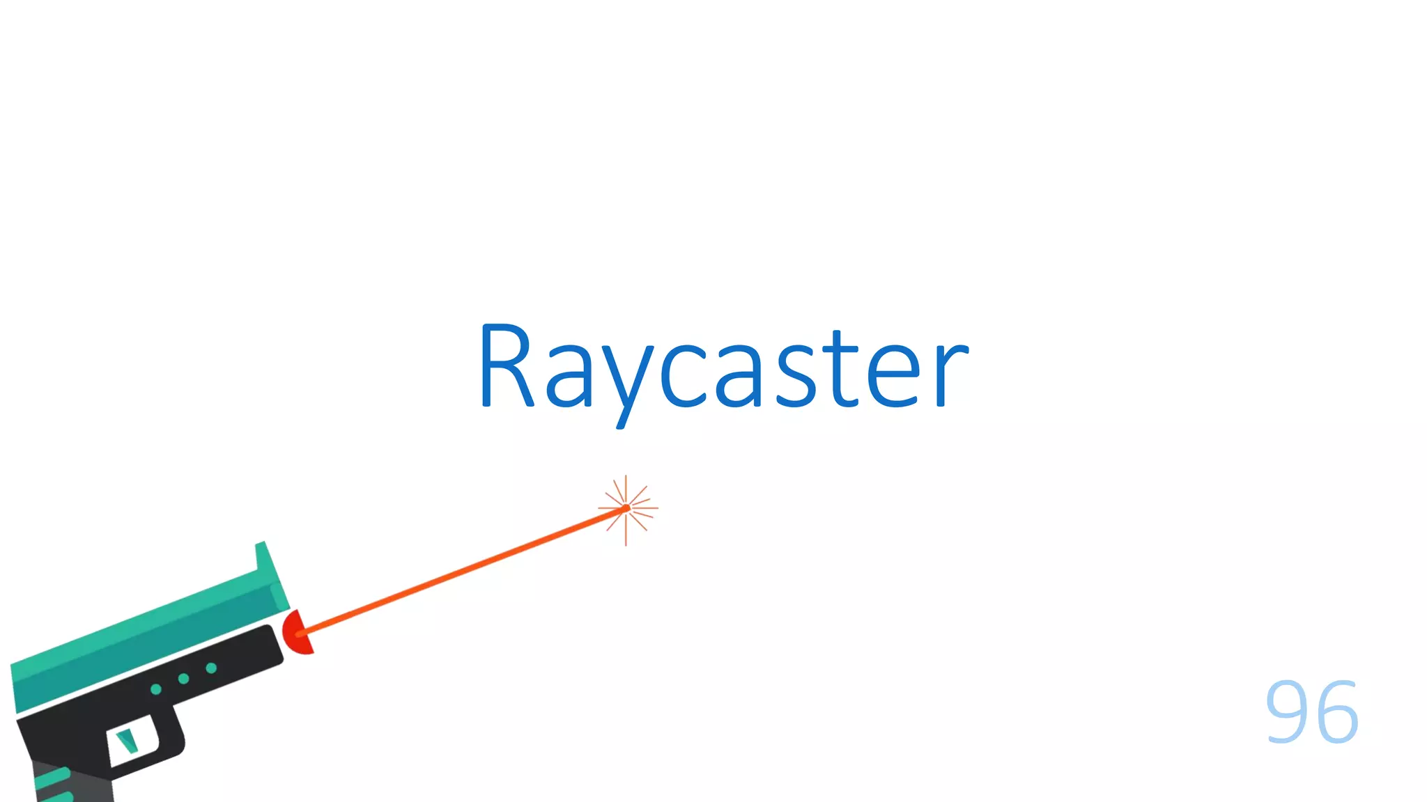 Raycaster
96
 