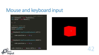 Mouse and keyboard input
42
 