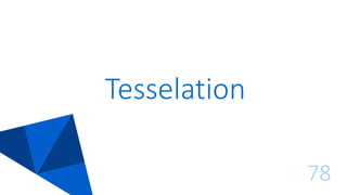 Tesselation
78
 
