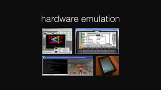 hardware emulation
 