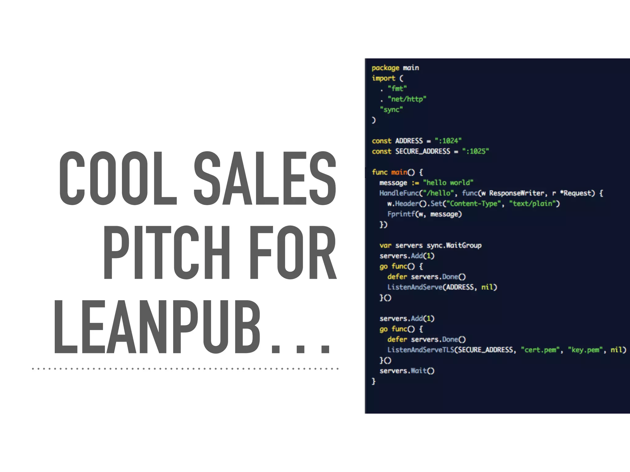 COOL SALES
PITCH FOR
LEANPUB…
 