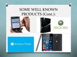 SOME WELL KNOWN
PRODUCTS (Cont.):
 