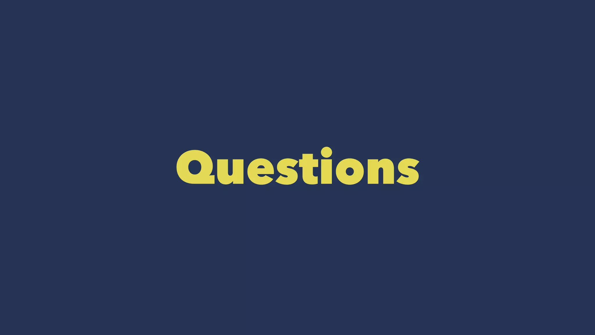 Questions
 