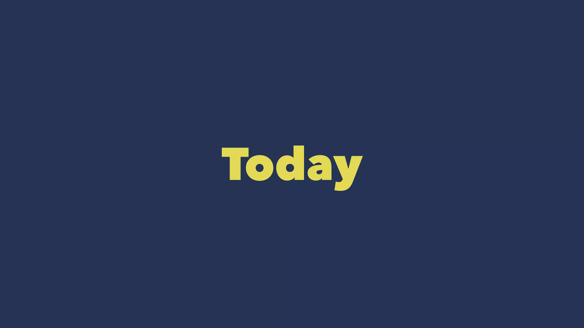 Today
 