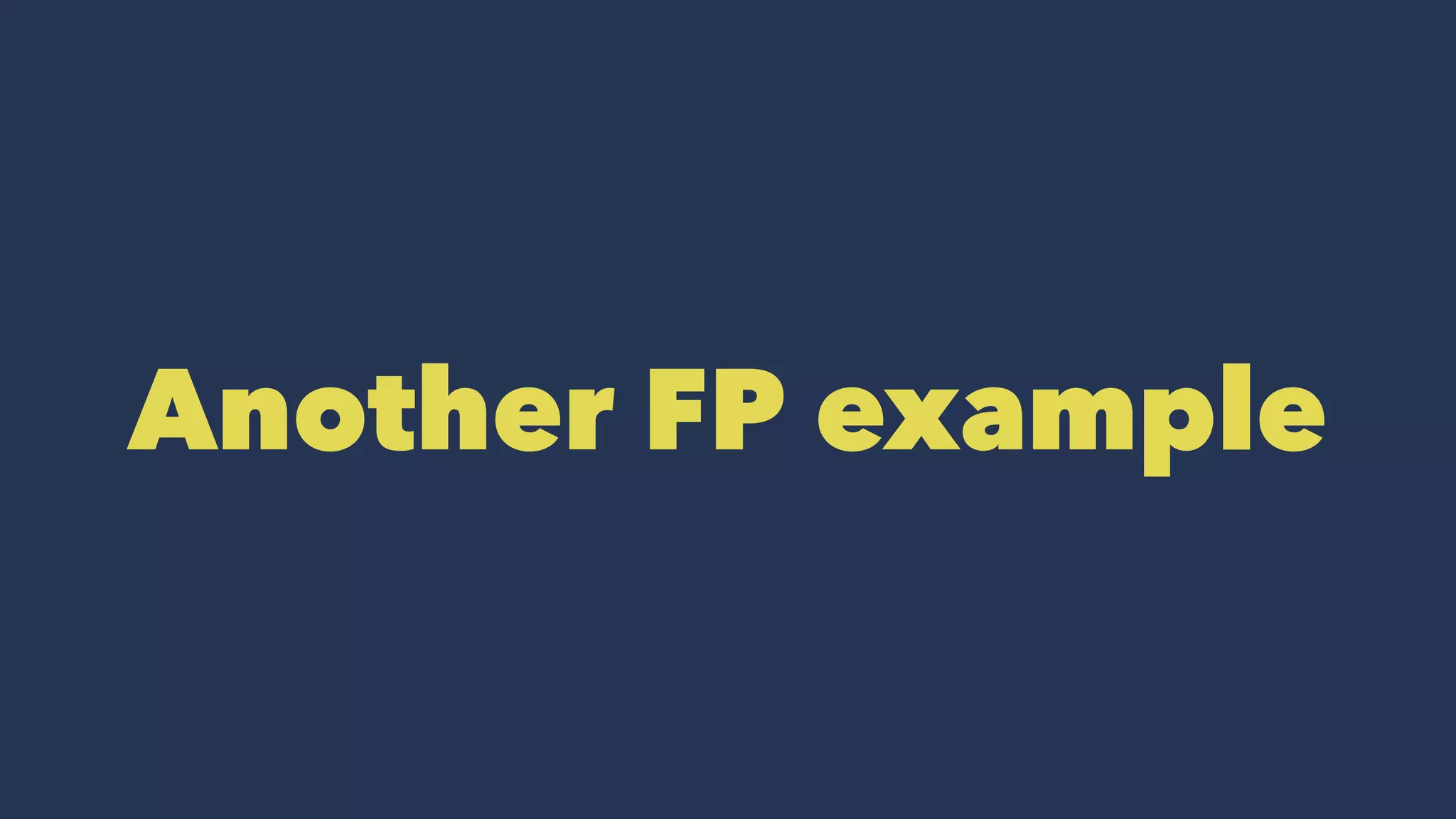 Another FP example
 