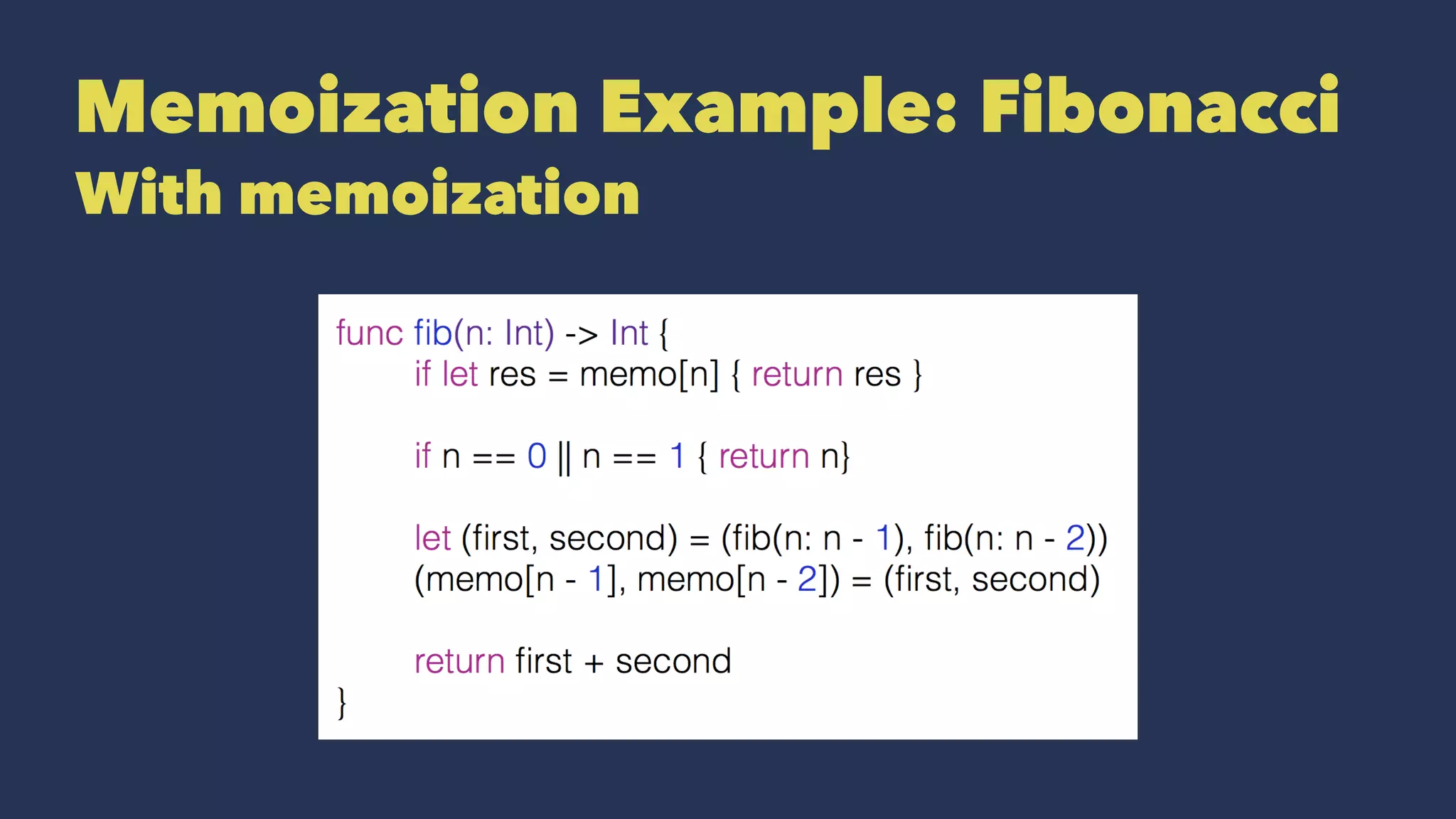 Memoization Example: Fibonacci
With memoization
 