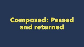 Composed: Passed
and returned
 