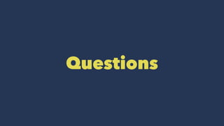 Questions
 