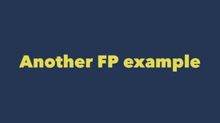 Another FP example
 