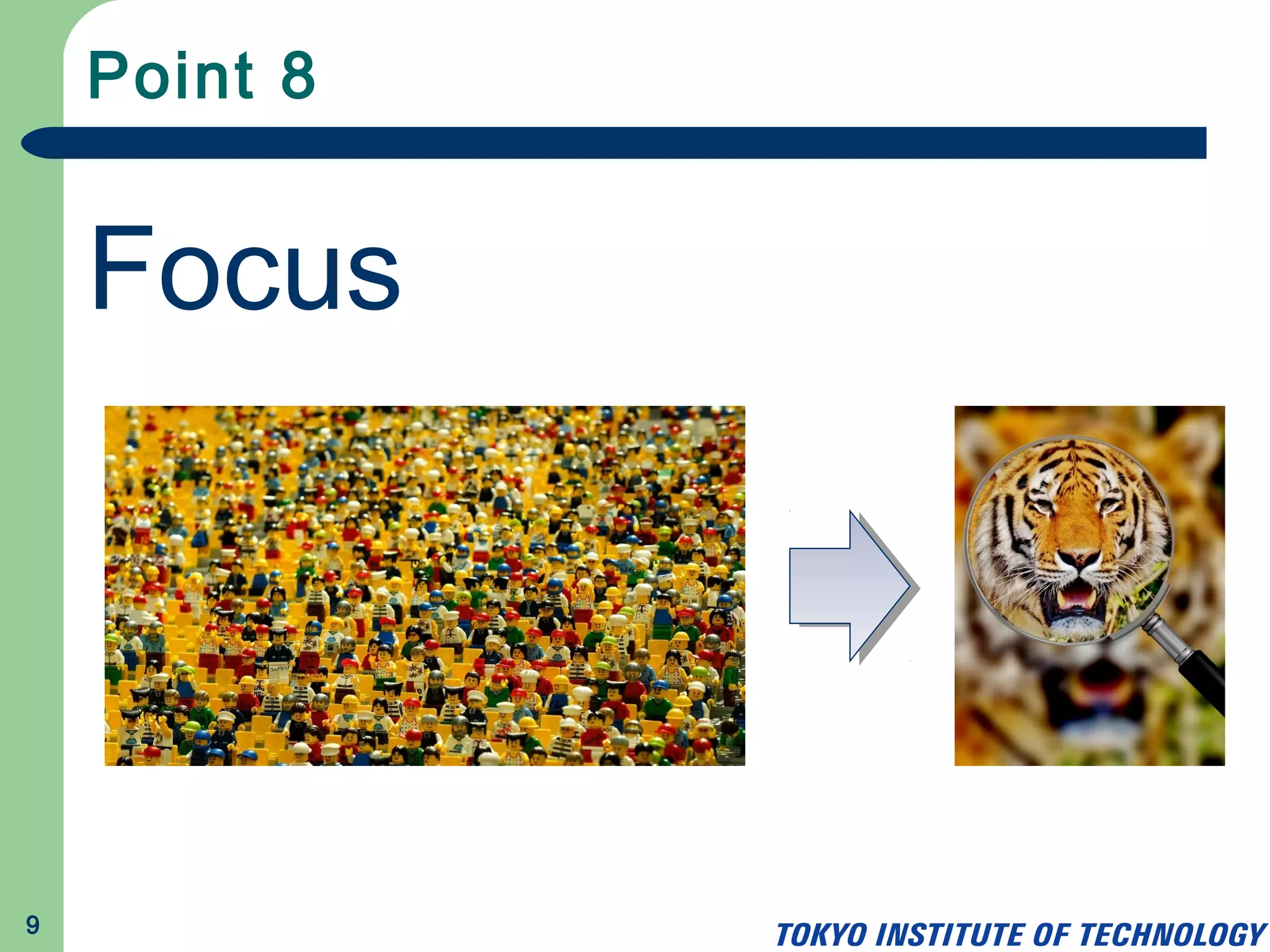 Point 8
9
Focus