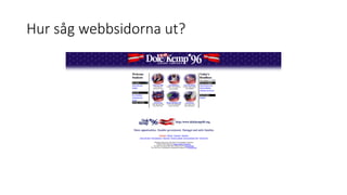 Hur såg webbsidorna ut?
 