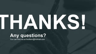 THANKS!Any questions?
You can find me at fredtlam@hotmail.com
 