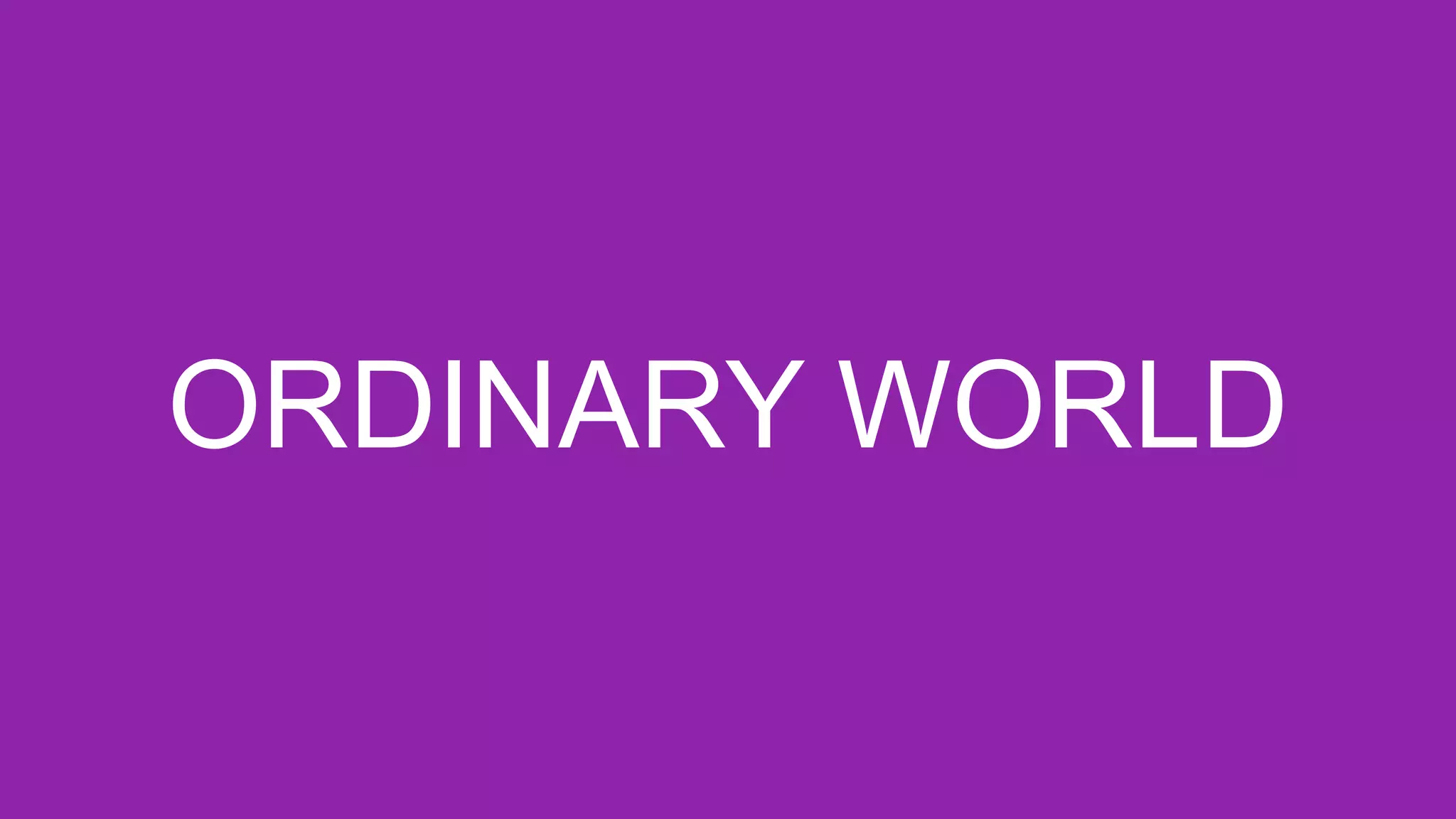 ORDINARY WORLD
 
