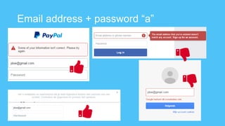Email address + password “a”
 