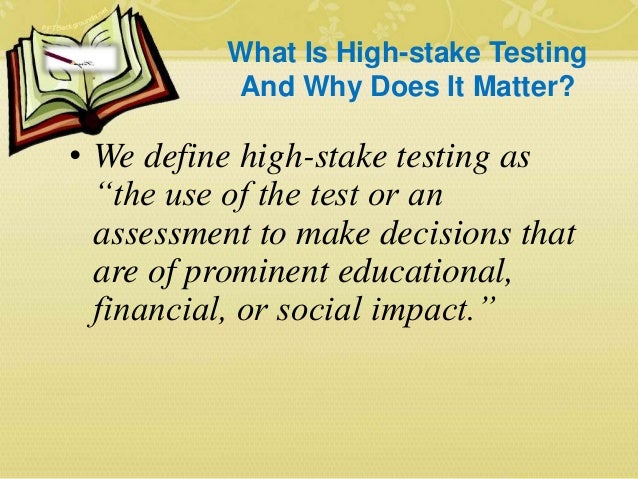 High Stakes Testing High Stakes Testing
