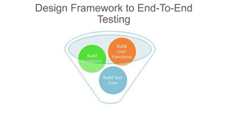Design Framework to End-To-End Testing
 