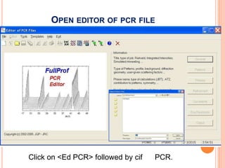 OPEN EDITOR OF PCR FILE
Click on <Ed PCR> followed by cif PCR.
 